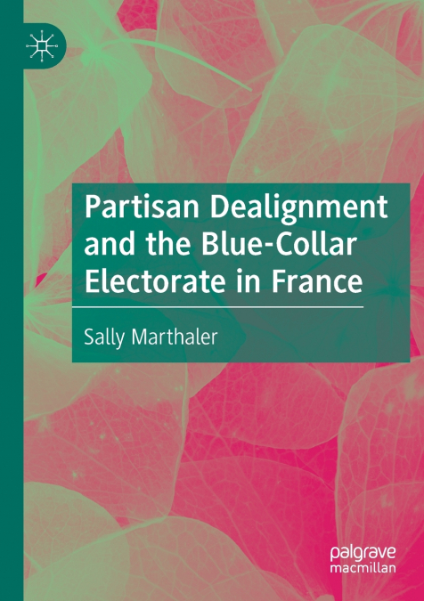 Partisan Dealignment and the Blue-Collar Electorate in France