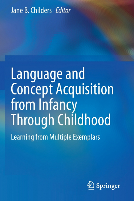Language and Concept Acquisition from Infancy Through Childhood