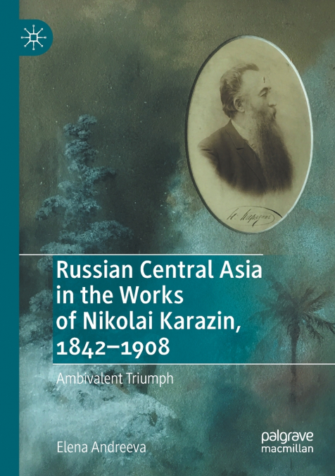 Russian Central Asia in the Works of Nikolai Karazin, 1842-1908
