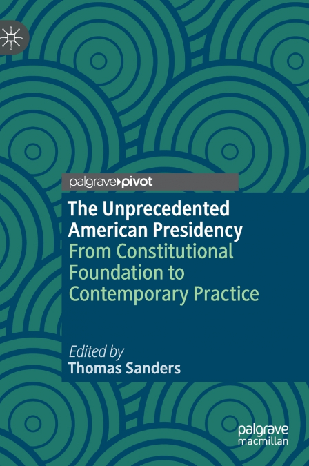 The Unprecedented American Presidency