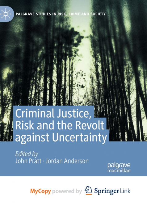 Criminal Justice, Risk and the Revolt against Uncertainty