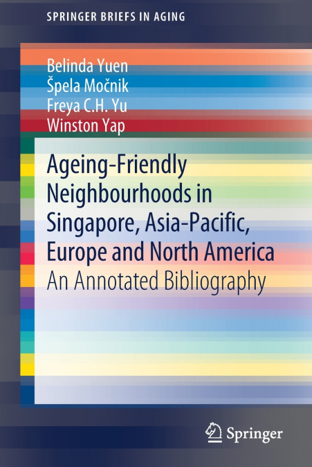 Ageing-Friendly Neighbourhoods in Singapore, Asia-Pacific, Europe and North America