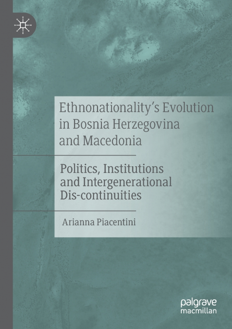 Ethnonationality’s Evolution in Bosnia Herzegovina and Macedonia