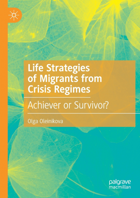 Life Strategies of Migrants from Crisis Regimes