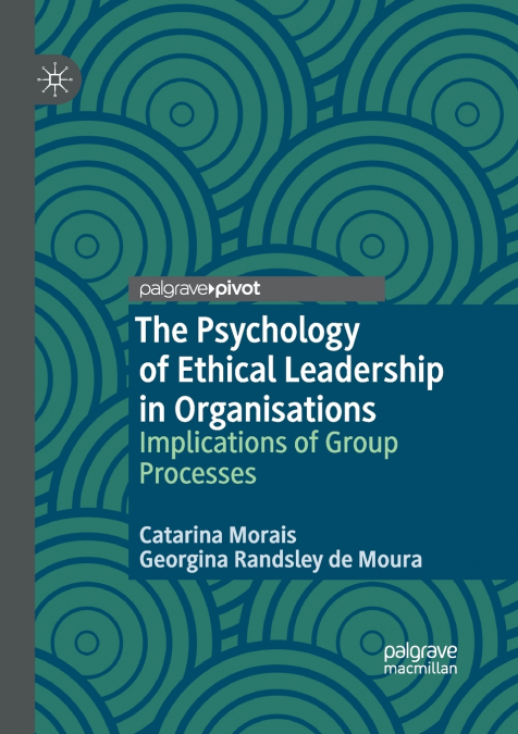 The Psychology of Ethical Leadership in Organisations
