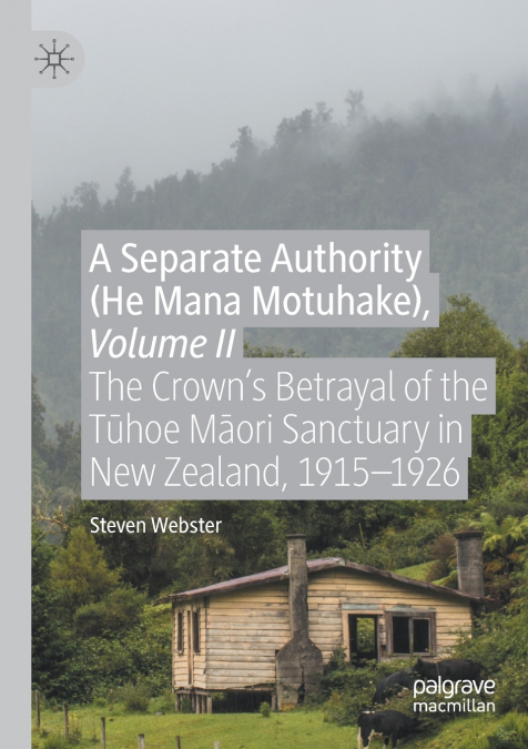 A Separate Authority (He Mana Motuhake), Volume II
