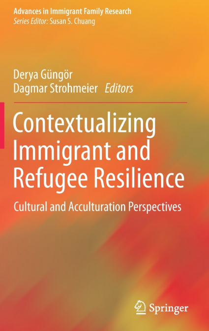 Contextualizing Immigrant and Refugee Resilience