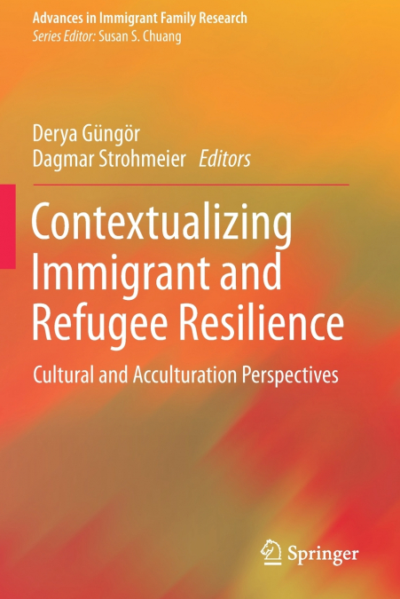 Contextualizing Immigrant and Refugee Resilience