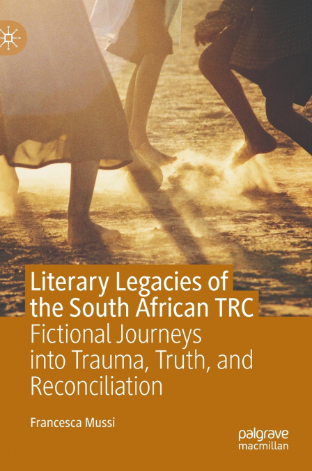 Literary Legacies of the South African TRC