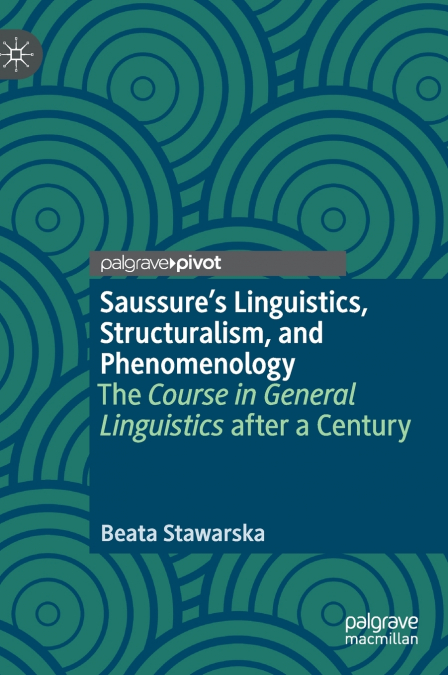 Saussure’s Linguistics, Structuralism, and Phenomenology
