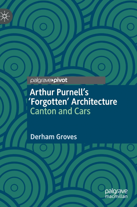 Arthur Purnell’s ’Forgotten’ Architecture