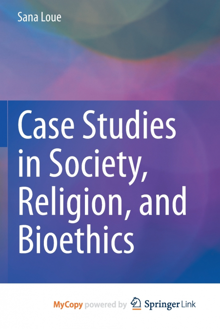 Case Studies in Society, Religion, and Bioethics