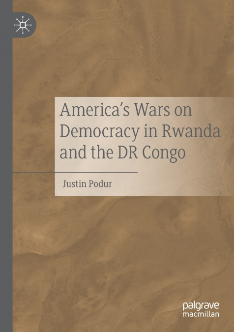 America’s Wars on Democracy in Rwanda and the DR Congo