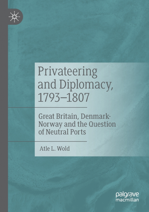 Privateering and Diplomacy, 1793-1807