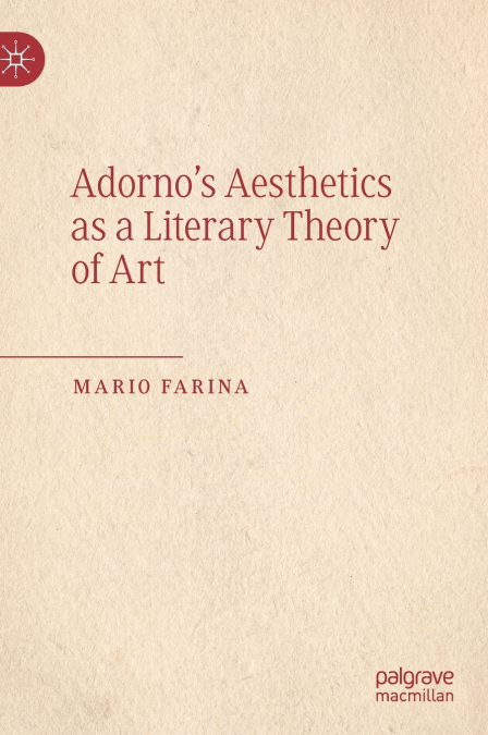 Adorno’s Aesthetics as a Literary Theory of Art