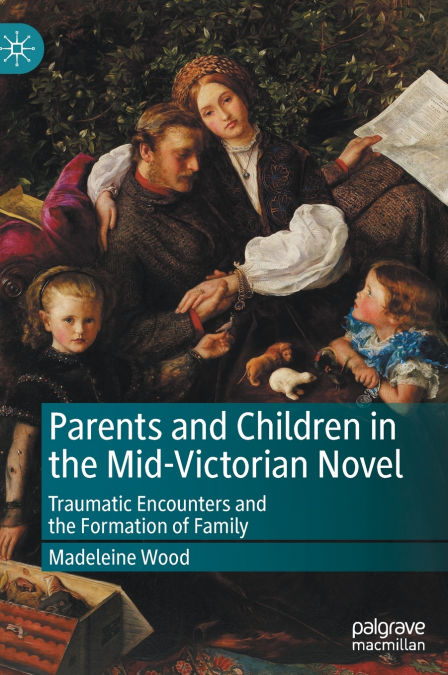 Parents and Children in the Mid-Victorian Novel