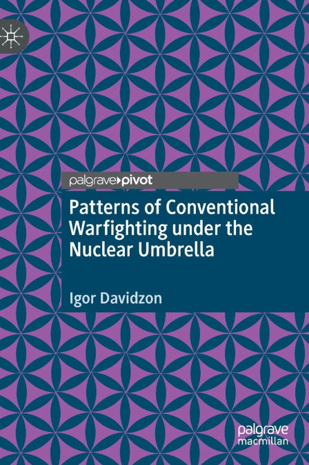 Patterns of Conventional Warfighting under the Nuclear Umbrella
