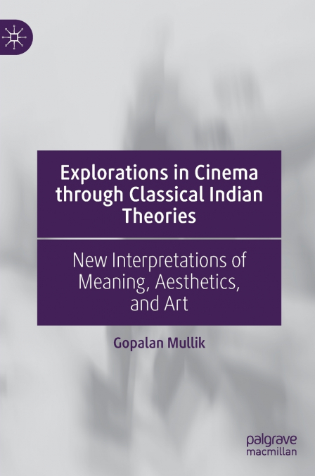 Explorations in Cinema through Classical Indian Theories