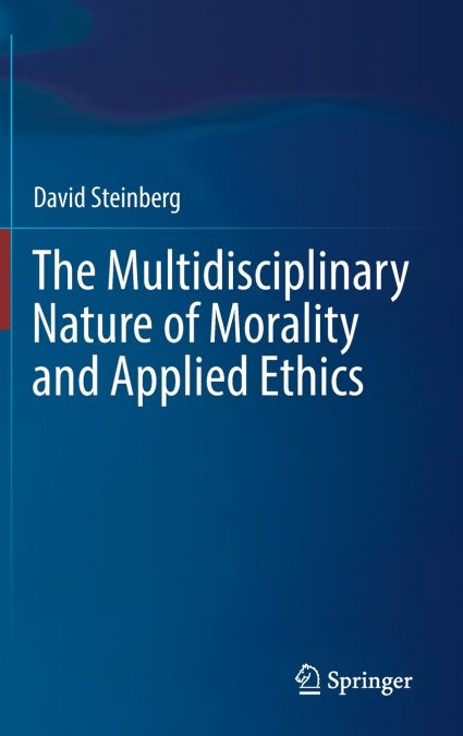 The Multidisciplinary Nature of Morality and Applied Ethics