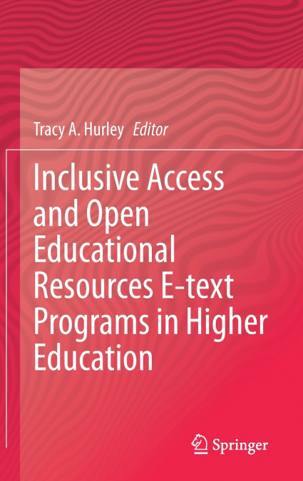 Inclusive Access and Open Educational Resources E-text Programs in Higher Education
