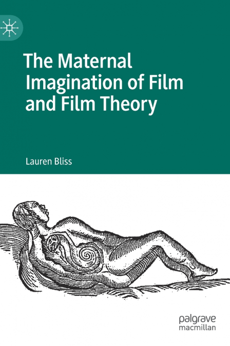 The Maternal Imagination of Film and Film Theory