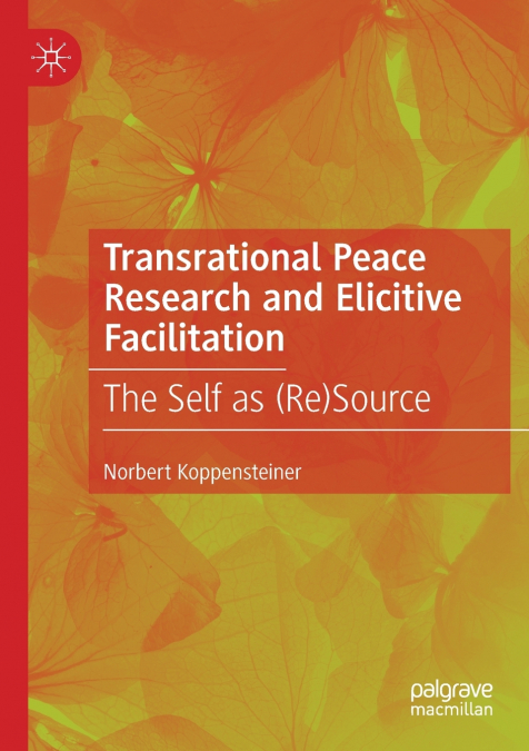 Transrational Peace Research and Elicitive Facilitation