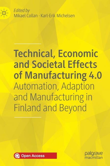 Technical, Economic and Societal Effects of Manufacturing 4.0