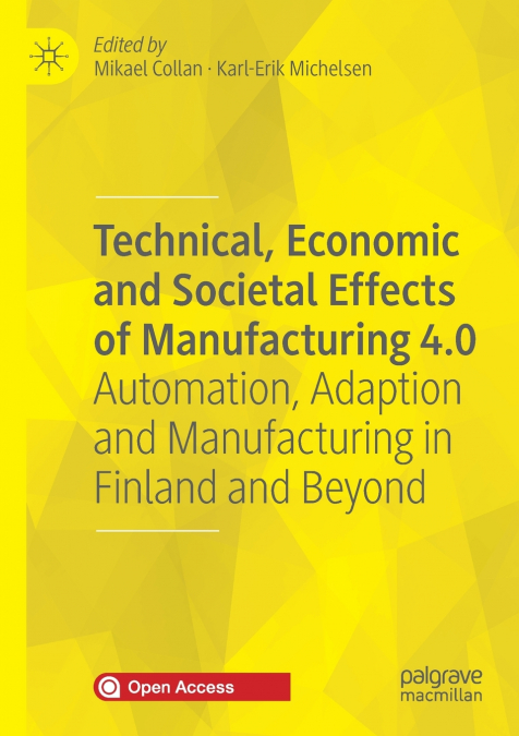 Technical, Economic and Societal Effects of Manufacturing 4.0