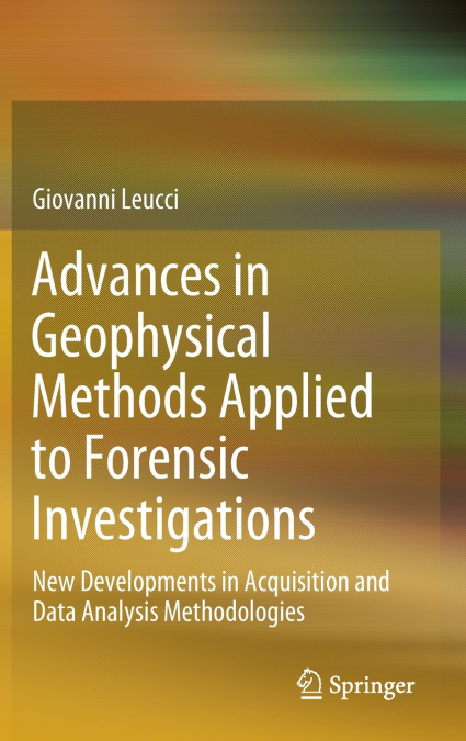 Advances in Geophysical Methods Applied to Forensic Investigations