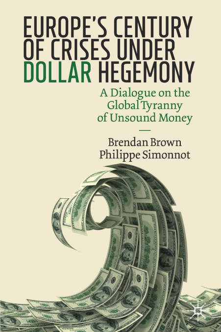 Europe’s Century of Crises Under Dollar Hegemony