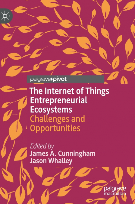 The Internet of Things Entrepreneurial Ecosystems