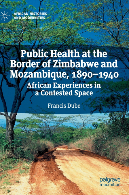 Public Health at the Border of Zimbabwe and Mozambique, 1890-1940