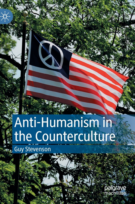 Anti-Humanism in the Counterculture
