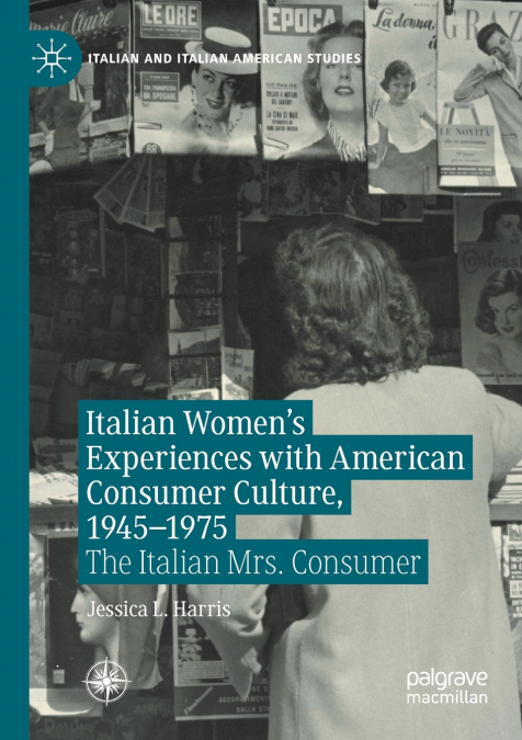Italian Women’s Experiences with American Consumer Culture, 1945-1975