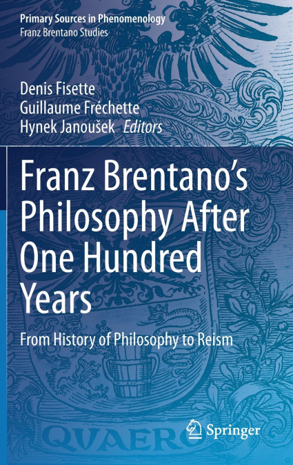 Franz Brentano’s Philosophy After One Hundred Years