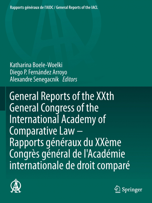 General Reports of the XXth General Congress of the International Academy of Comparative Law - Rapports généraux du XXème Congrès général de l’Académie internationale de droit comparé