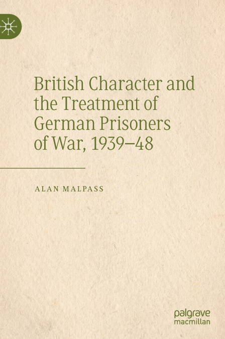 British Character and the Treatment of German Prisoners of War, 1939-48