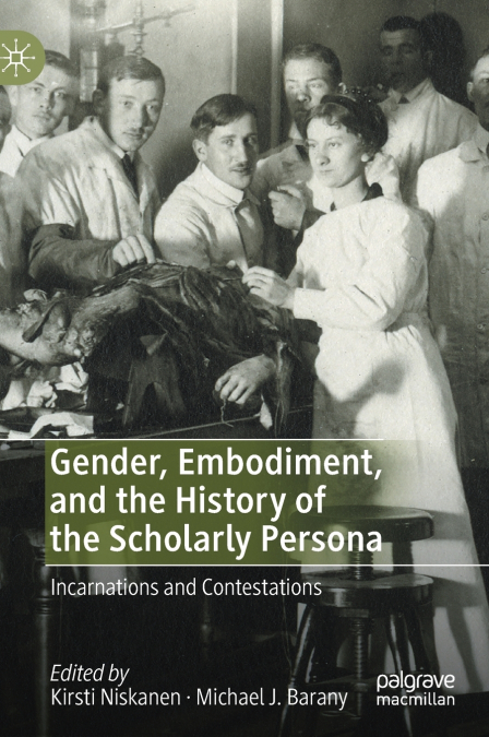 Gender, Embodiment, and the History of the Scholarly Persona