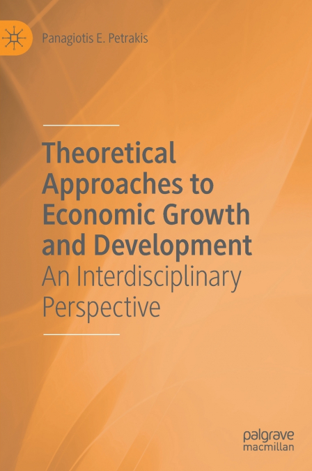 Theoretical Approaches to Economic Growth and Development