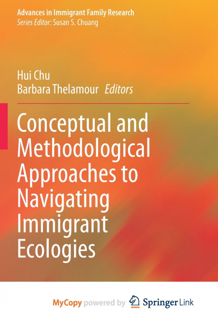 Conceptual and Methodological Approaches to Navigating Immigrant Ecologies