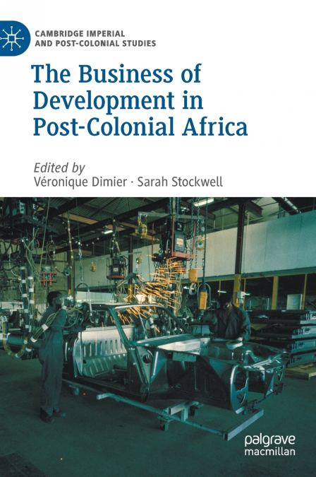 The Business of Development in Post-Colonial Africa