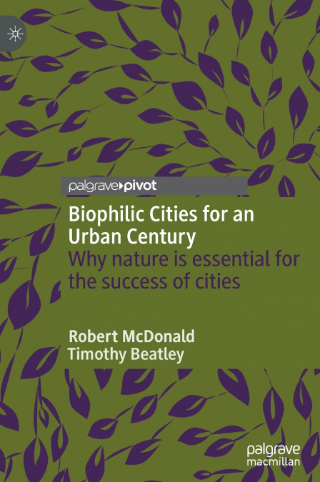 Biophilic Cities for an Urban Century
