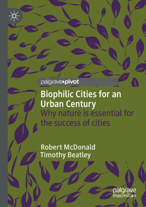 Biophilic Cities for an Urban Century