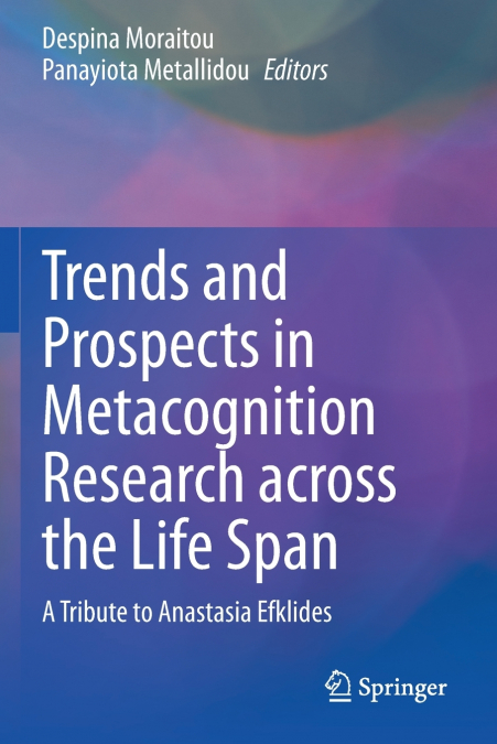 Trends and Prospects in Metacognition Research across the Life Span
