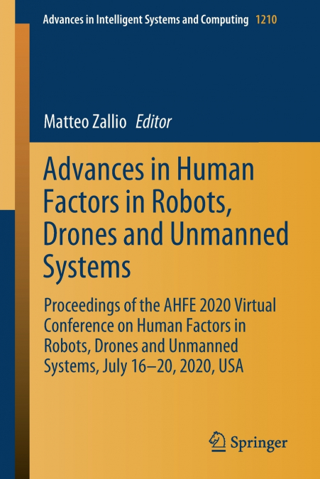 Advances in Human Factors in Robots, Drones and Unmanned Systems