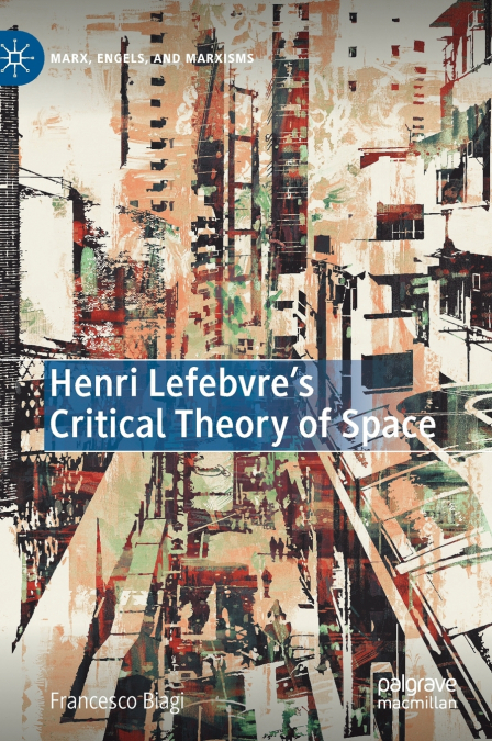 Henri Lefebvre’s Critical Theory of Space