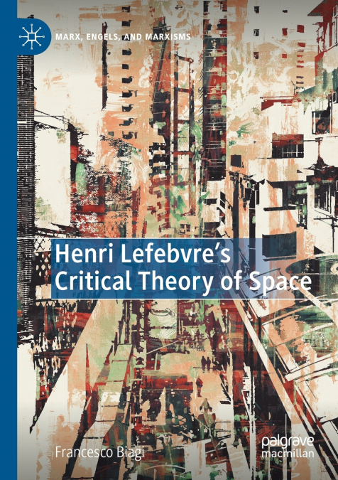 Henri Lefebvre’s Critical Theory of Space
