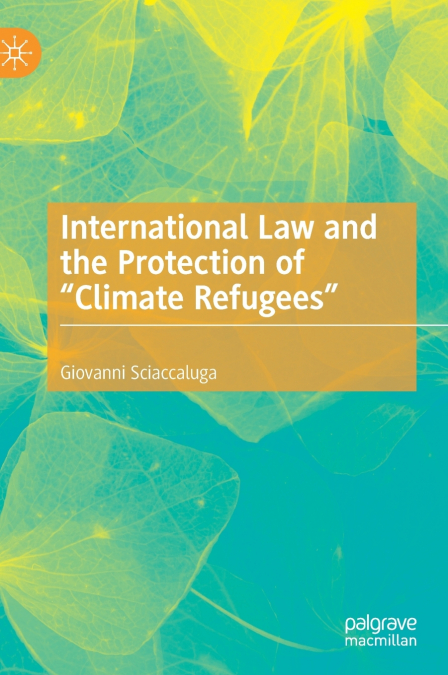 International Law and the Protection of 'Climate Refugees'