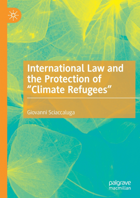 International Law and the Protection of 'Climate Refugees'