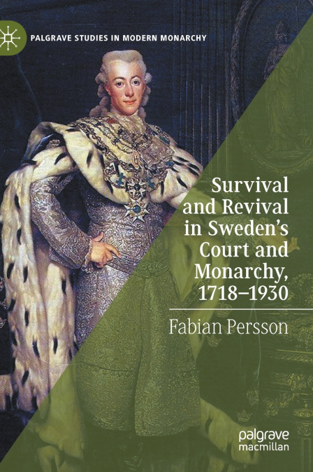 Survival and Revival in Sweden’s Court and Monarchy, 1718-1930